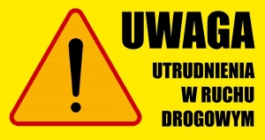 Zdjęcie do aktualności: Uwaga utrudnienia w ruchu drogowym 27-28.09.2025 r. wiecej